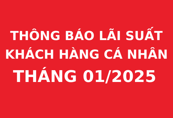 Thông báo lãi suất cho khách hàng cá nhân 01/2025