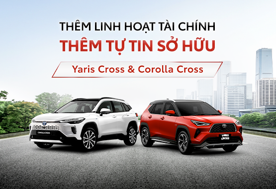 Thêm Linh Hoạt Tài Chính – Thêm Tự Tin Sở Hữu Cho Yaris Cross Và Corolla Cross